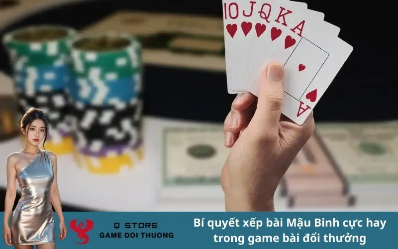 Bí quyết xếp bài Mậu Binh cực hay trong game bài đổi thưởng