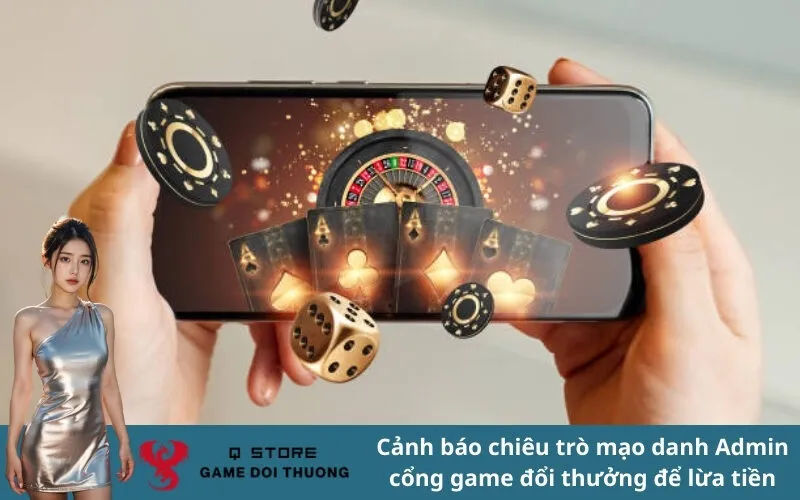 Cảnh báo chiêu trò mạo danh Admin cổng game đổi thưởng để lừa tiền