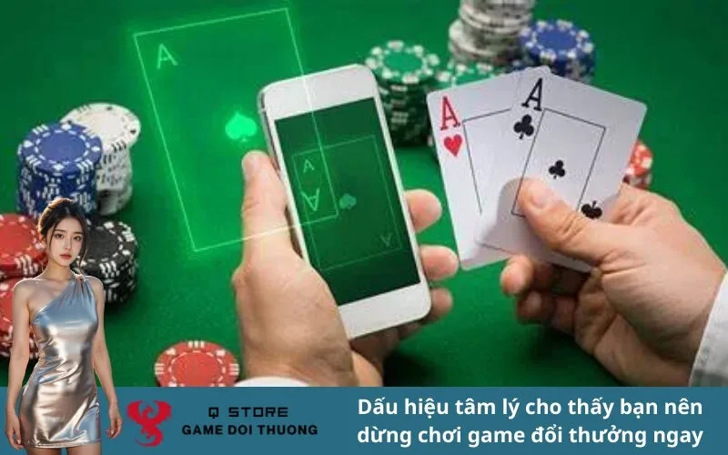 Dấu hiệu tâm lý cho thấy bạn nên dừng chơi game đổi thưởng ngay