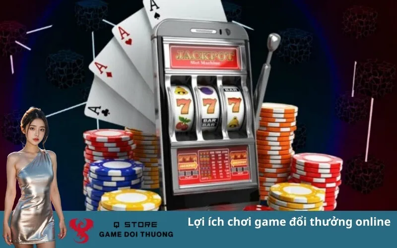 Lợi ích chơi game đổi thưởng online