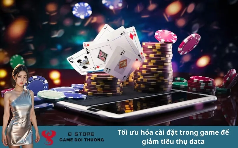 Tối ưu hóa cài đặt trong game để giảm tiêu thụ data